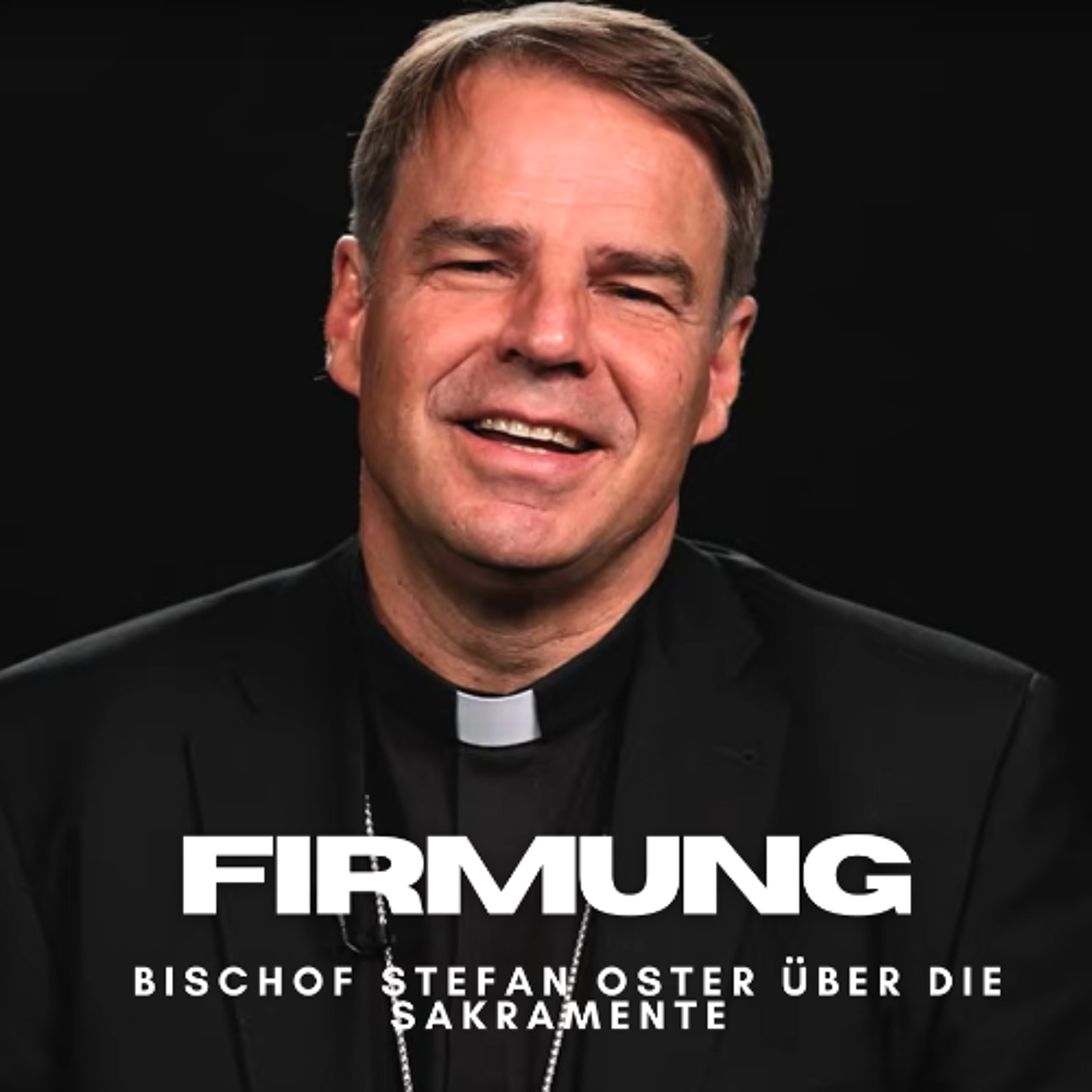 Die Firmung - Über die Sakramente von Bischof Oster 04 episode artwork