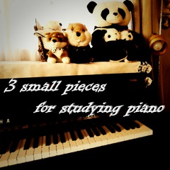 3 small pieces for studying piano ～ ピアノ作曲&打ち込みの為の３つの練習曲 ～
