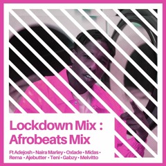 Lockdown Afrobeats Mix Ft Adejosh, Midas, Gabzy & More