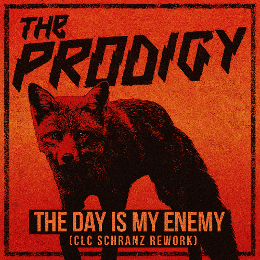 Stream The Prodigy - The Day Is My Enemy [CLC Schranz Rework] by CLC ...