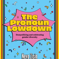 PDF KINDLE DOWNLOAD The Pronoun Lowdown: Demystifying and Celebrating Gender Div