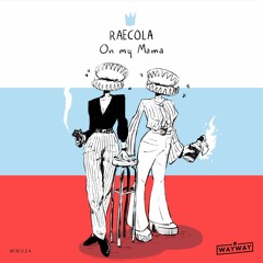 RaeCola - On My Mama [Way Way Records]