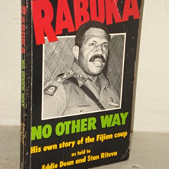 [GET] KINDLE 📜 Rabuka: No Other Way; His Own Story of the Fijian Coup by  Eddie Dean