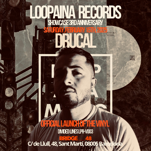 Drucal / Loopaina Records 3rd Anniversary Showcase