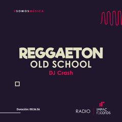 Reggaeton Old School Mix - DJ Crash IRR