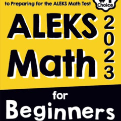 Get KINDLE 📤 ALEKS Math for Beginners: The Ultimate Step by Step Guide to Preparing