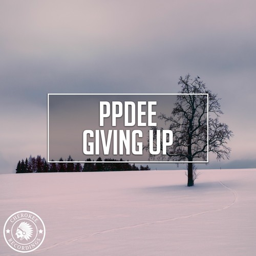 ppdee - Giving Up (Original Mix)