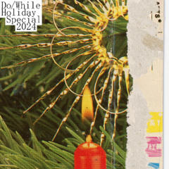 Do/While Holiday Special 2024