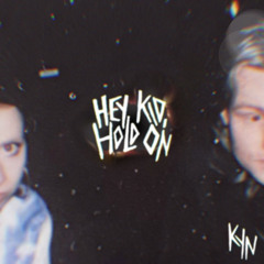 Hey Kid, Hold On