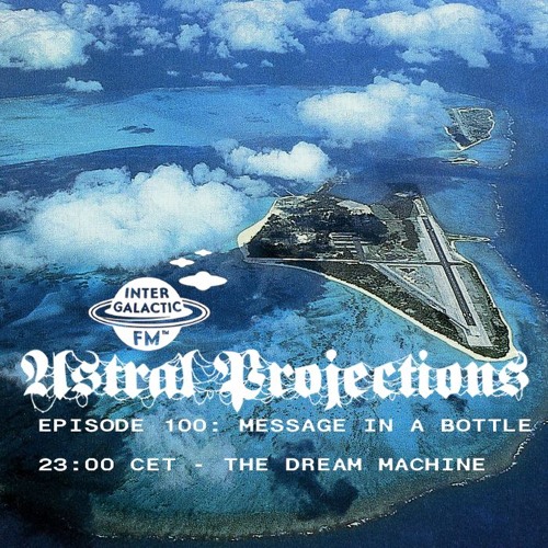 Astral Projections 100 - Message in a Bottle