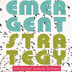 [View] EPUB 🗃️ Emergent Strategy by  adrienne maree brown,adrienne maree brown,AK Pr