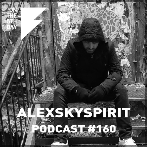 On the 5th Day Podcast #160 - Alexskyspirit
