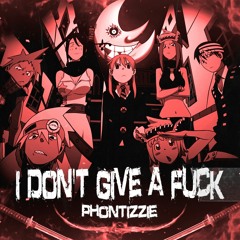 Phontizzie - I DON'T GIVE A FUCK