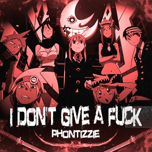 Phontizzie - I DON'T GIVE A FUCK