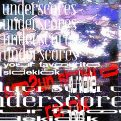 underscores - your favorite sidekick (sc2un sh4re remix)