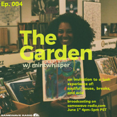 The Garden Ep. 004 w/ Mintwhisper