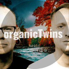organicTwins#magic moments