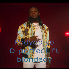 podyab yo D-perfect ft blondedy