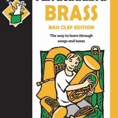 ? ? Abracadabra Brass: Bass Clef Edition: The Way to Learn Through Songs and Tunes PDF Full