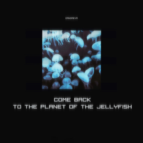 Come Back to The Planet of Jellyfish