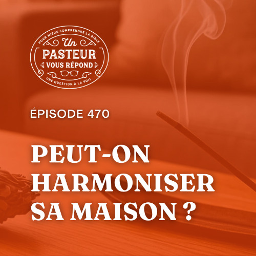 Peut-on harmoniser sa maison? (Épisode 470)