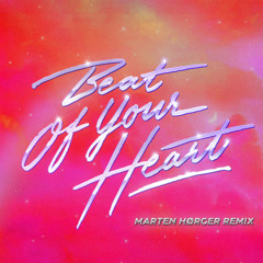 Beat Of Your Heart (Marten Hørger Remix)