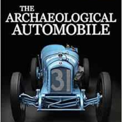 [View] PDF ☑️ The Archaeological Automobile: Understanding and Living with Historical