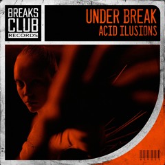 Under Break - Acid Ilusions