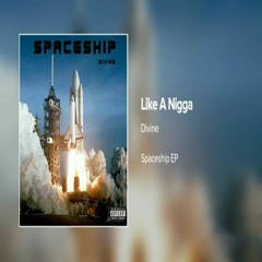 Like A Nigga [Spaceship_EP]