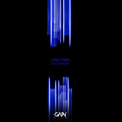 Lysa Chain -  Catch Me EP [Gain Plus +]