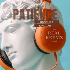 Real Keemz - Patience (feat. J Honcho & King Jah)