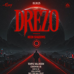 DREZO PRESENTS: NEON SHADOWS OPENING SUPPORT SET @ TEMPLE BALLROOM (05/30/2025)