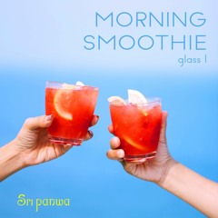 MORNING SMOOTHIE | glass 1