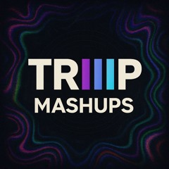 TRIIIP MASHUPS