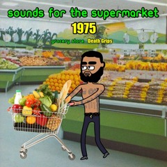 Sounds For The Supermarket 1 (1975) - Grocery Store Death Grips