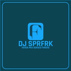 DJ SPRFRK : FEVER Mix Series FVR010