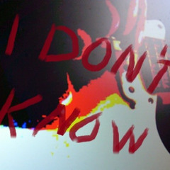 I Don´t Know