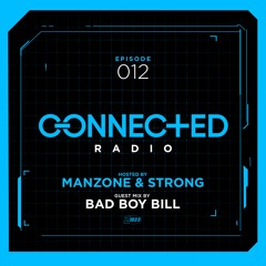 Connected Radio 012 (Bad Boy Bill Guest Mix)