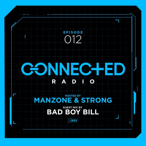 Connected Radio 012 (Bad Boy Bill Guest Mix)