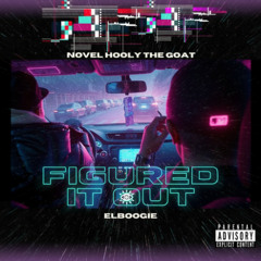 FIGURED IT OUT - Novel Hooly The Goat x Elboogie