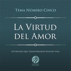 Tema: La Virtud Del Amor