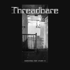 Threadbare - feat Stuart M
