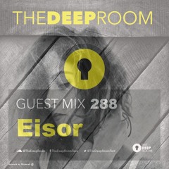 The Deep Room Guest Mix 288 - Eisor