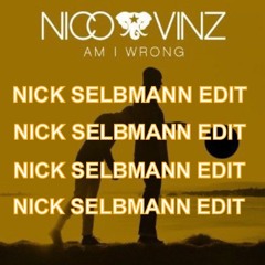 Nico & Vinz - Am I Wrong (Nick Selbmann Remix)