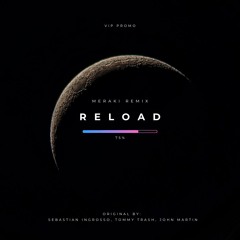 Sebastian Ingrosso - Reload (MERAKI Remix) [Filtered due copyright]