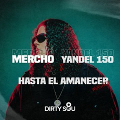 Mercho x Yandel 150 x Hasta el amanecer (Dirty Sou Mashup) | Lil Cake, Feid, Nicky Jam