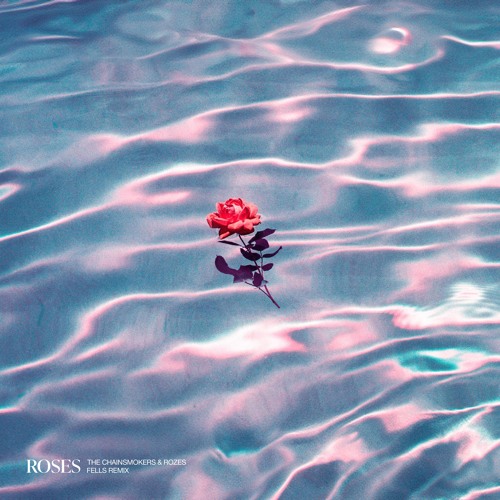 The Chainsmokers, ROZES - Roses (Fells Remix)