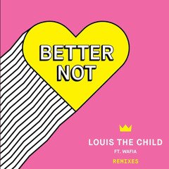 Louis The Child - Better Not feat. Wafia (Hud Baker Remix)