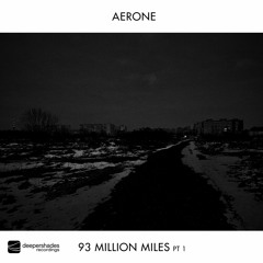 Aerone "93 Million Miles (93 Million Miles Pt1)" [Deeper Shades Recordings]
