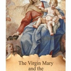 download KINDLE 📰 The Virgin Mary and the Apostles of the Last Times (True Devotion